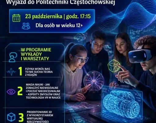 Wyjazd na Noc Innowacji do Politechniki Częstochowskiej – trwają zapisy